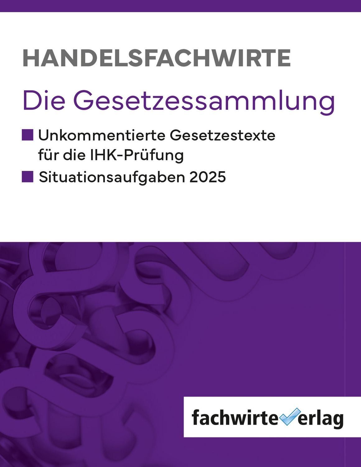 Handelsfachwirte - Die Gesetzessammlung 2025 / diverse