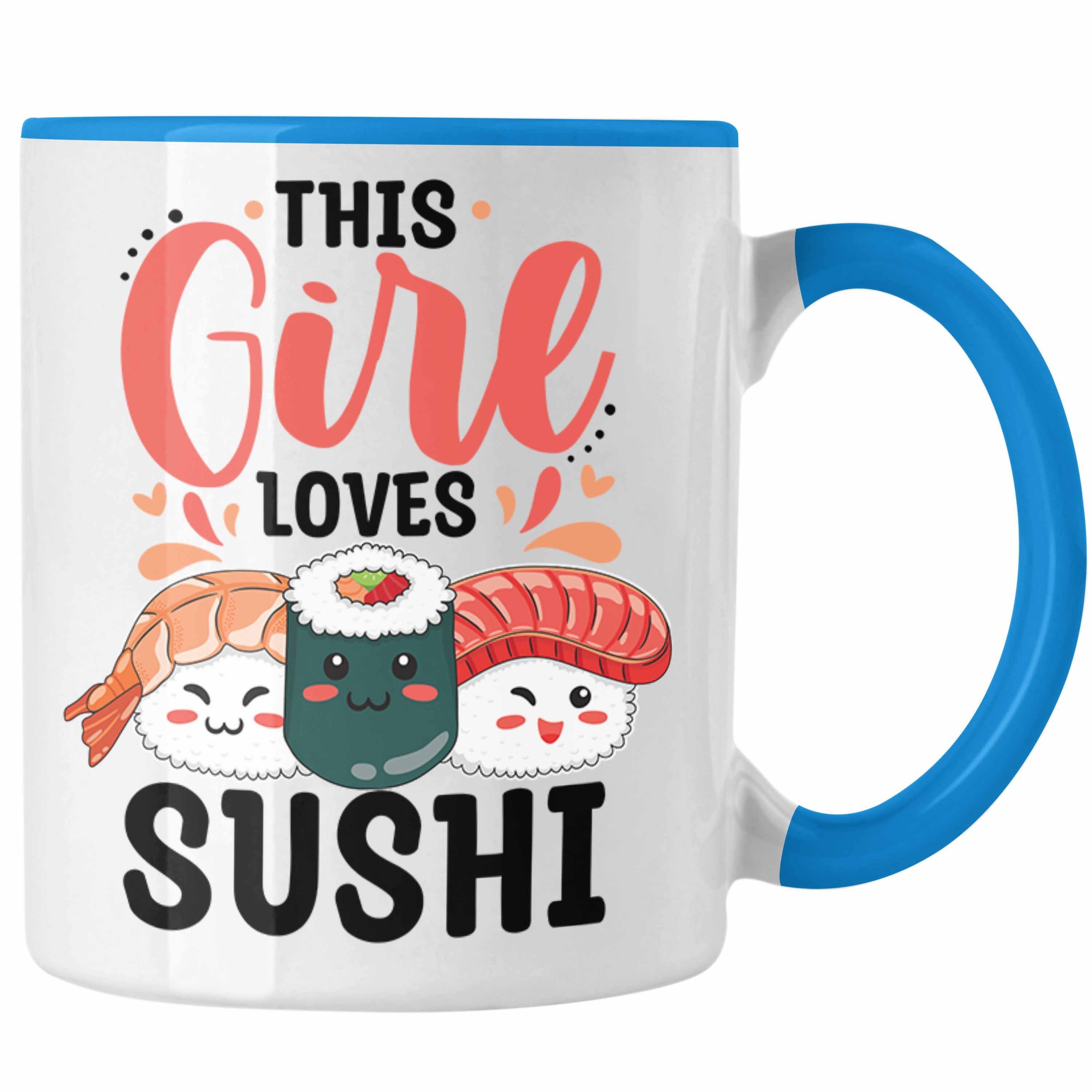 Trendation Tasse Trendation - Lustige Suhsi Tasse Geschenk Shushi-Liebhaber This Girl Loves Sushi Geschenkidee Asiaten Asiatische Küche Blau | Teetassen