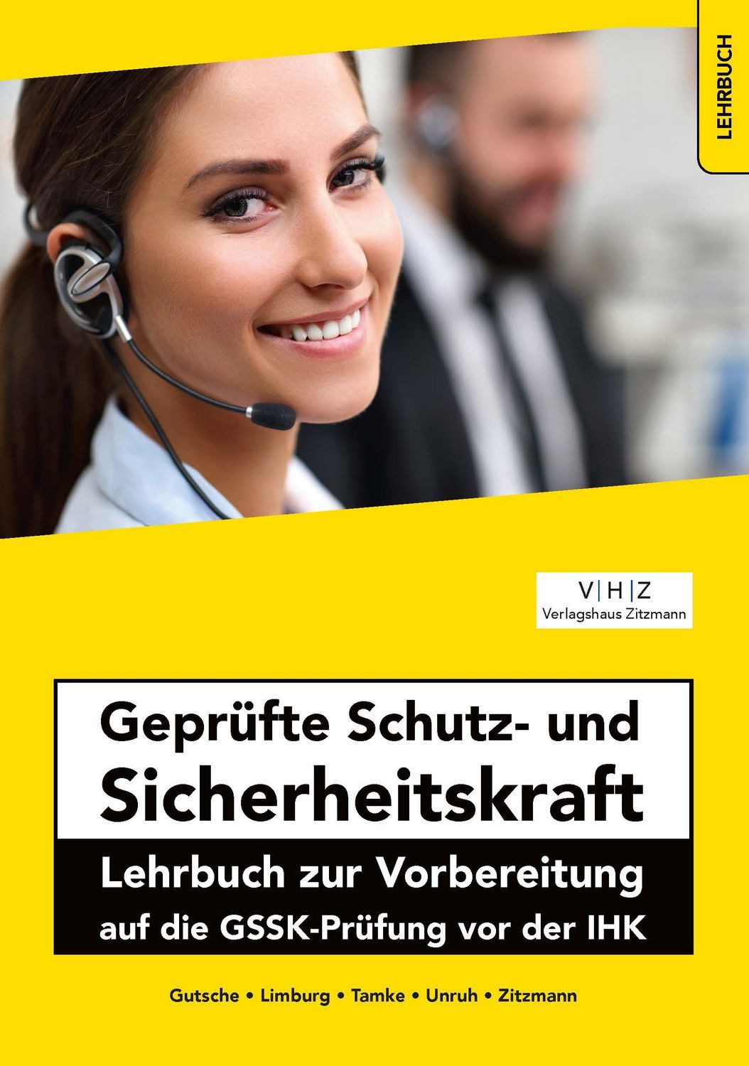 Geprüfte Schutz- und Sicherheitskraft Lehrbuch zur Vorbereitung auf di / Jörg Zitzmann, Harald Gutsche, Bernd Limburg, Pierre Tamke, Frank Unruh