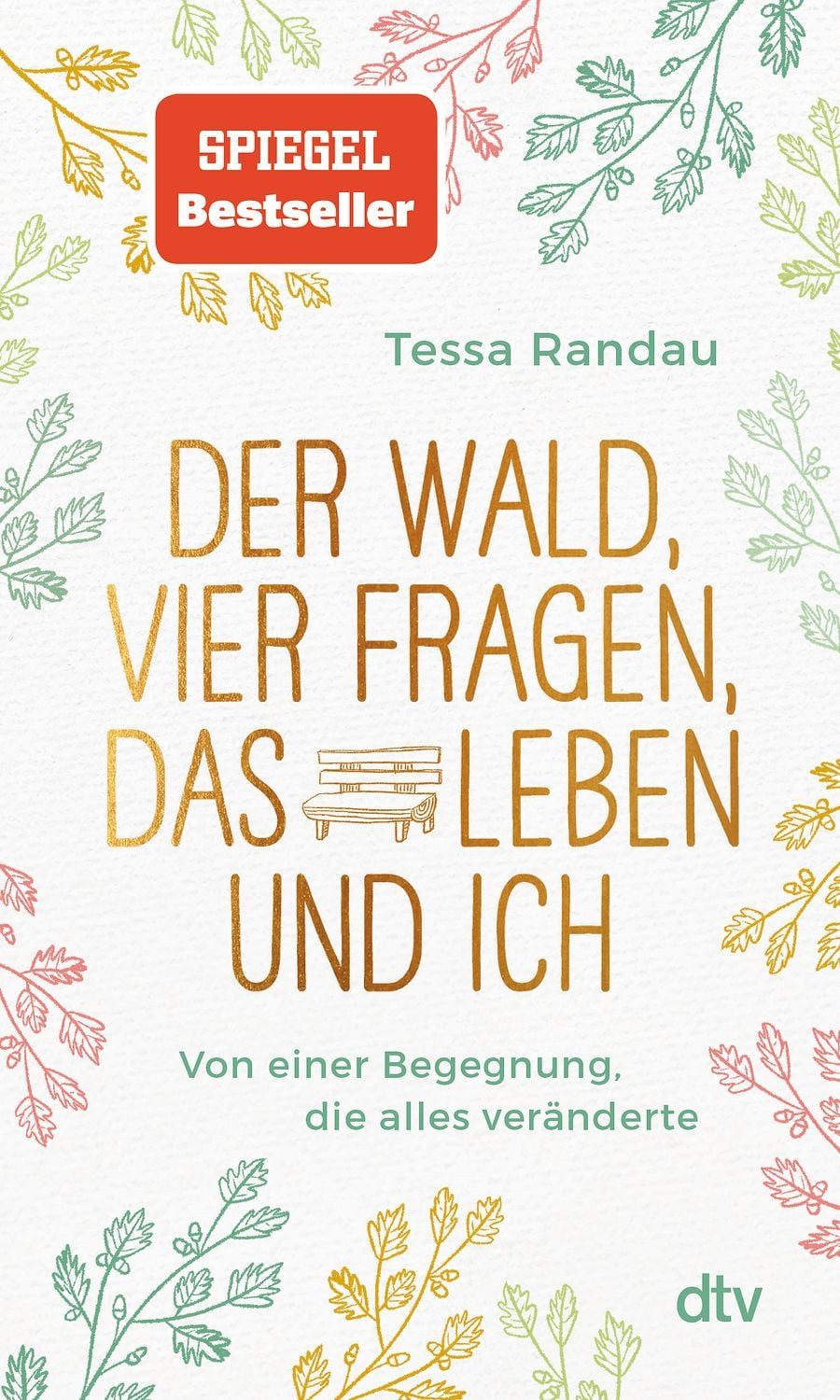 Belletristik Der Wald, vier Fragen, das Leben und ich Von einer Begegnung, die alle Tessa Randau