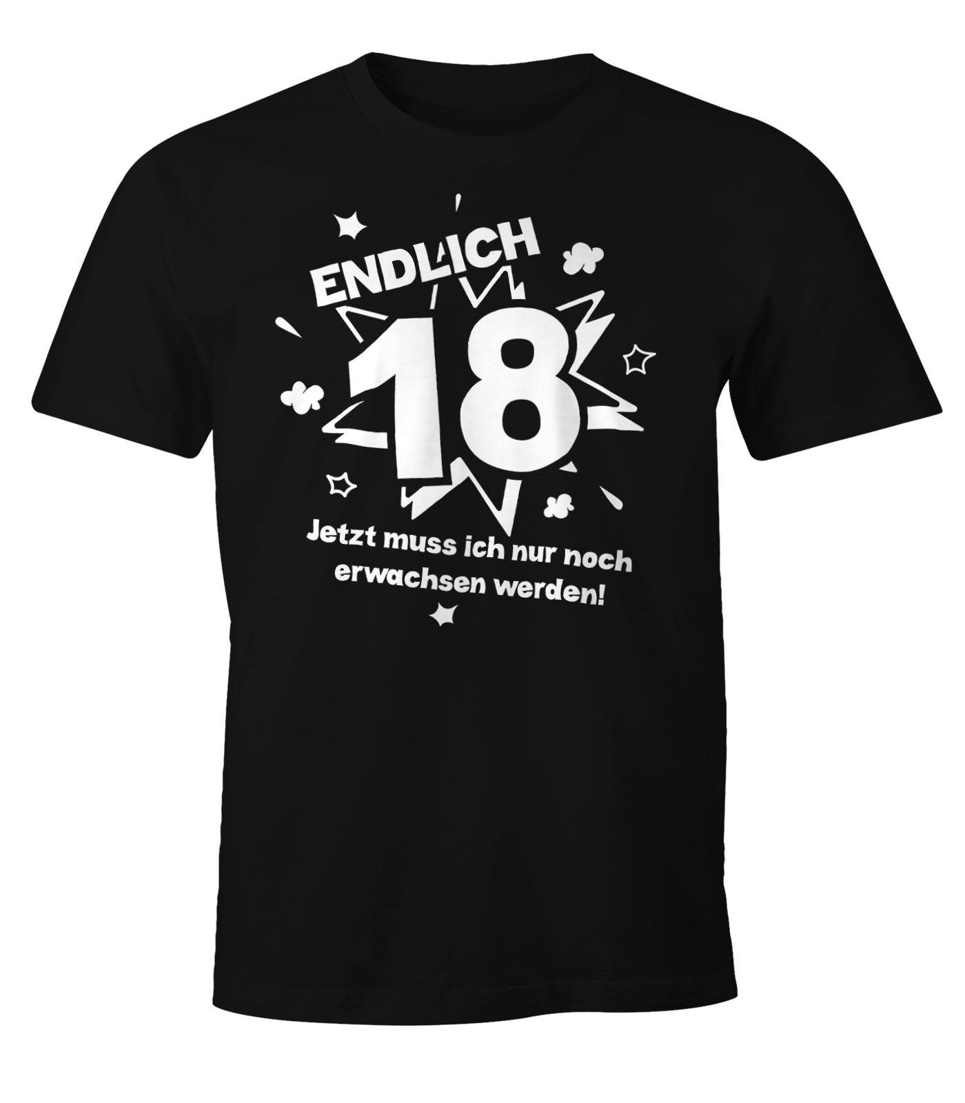 MoonWorks Print-Shirt Herren ich Geburtstag nur 18. erwachsen mit Moonworks® Geschenk muß zum Endlich T-Shirt jetzt schwarz noch 18 Print werden