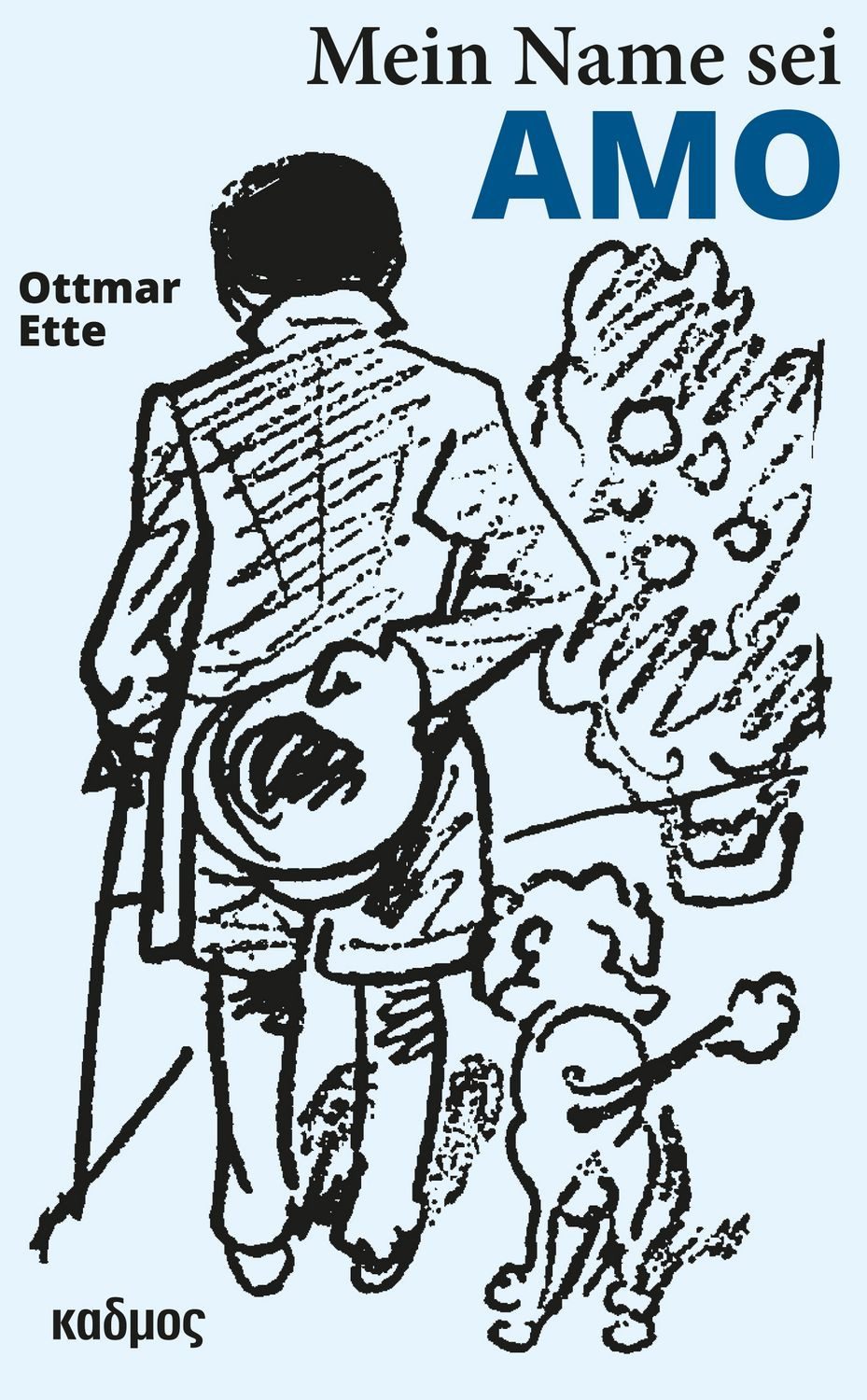 Mein Name sei Amo / Ottmar Ette