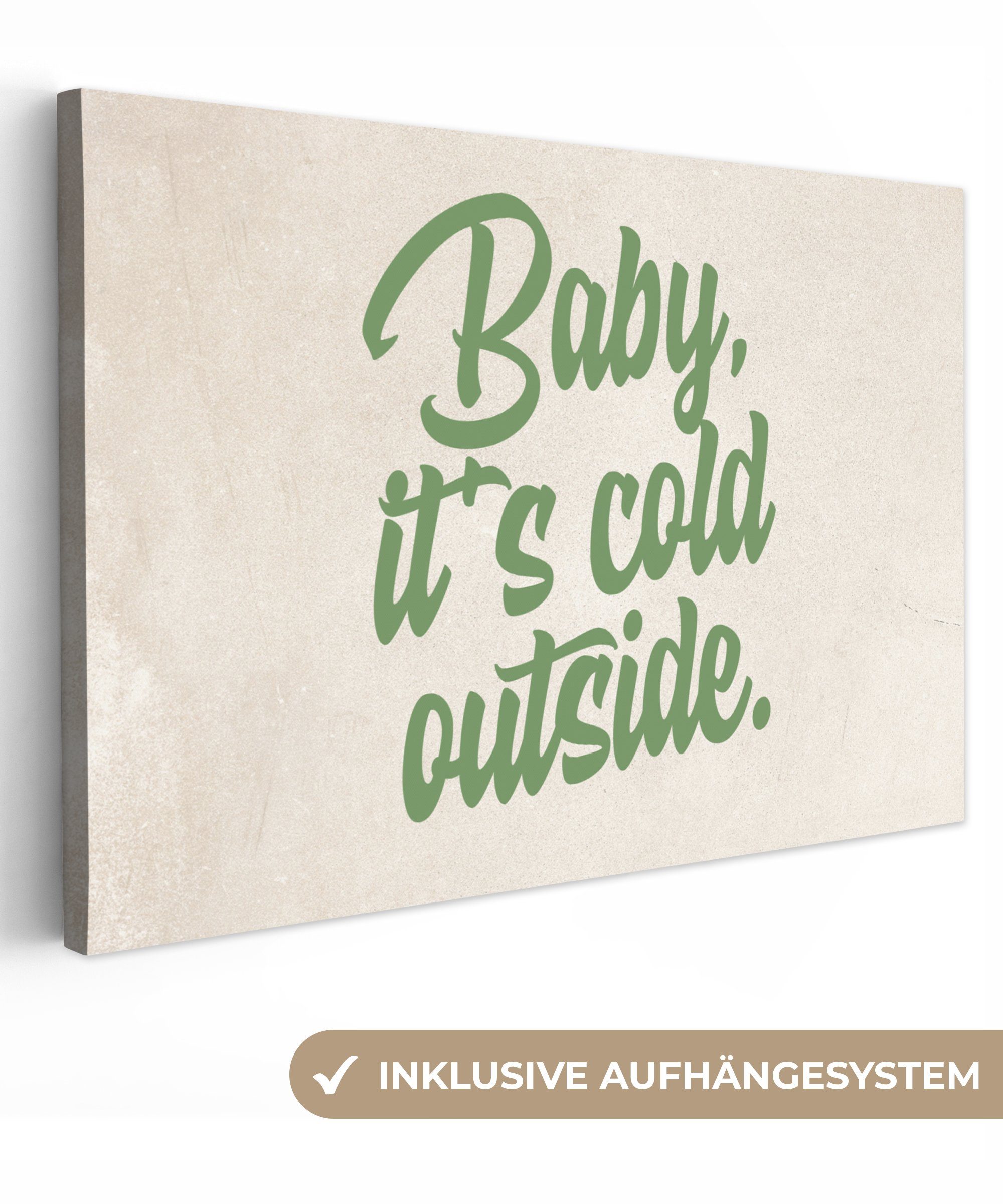 OneMillionCanvasses® Leinwandbild Zitate - Weihnachten - Baby, es ist kalt draußen - Grün - Feiertage, (1 St), Wandbild Leinwandbilder, Aufhängefertig, Wanddeko, 30x20 cm | Leinwandbilder