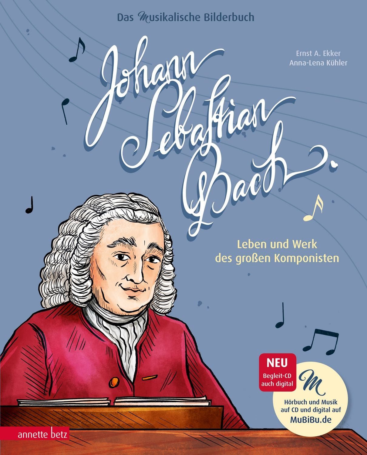 Johann Sebastian Bach (Das musikalische Bilderbuch mit CD und zum Stre / Ernst A. Ekker