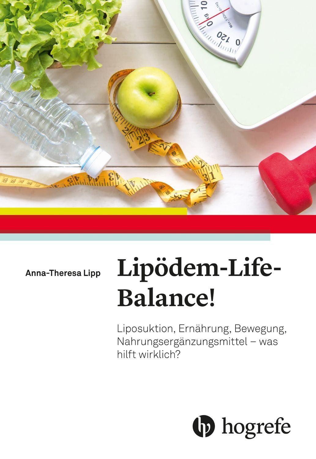 Lipödem-Life-Balance! / Anna-Theresa Lipp, Liposuktion, Ernährung, Bewegung, Nahrungsergänzungsmittel - was hilft wirklich?