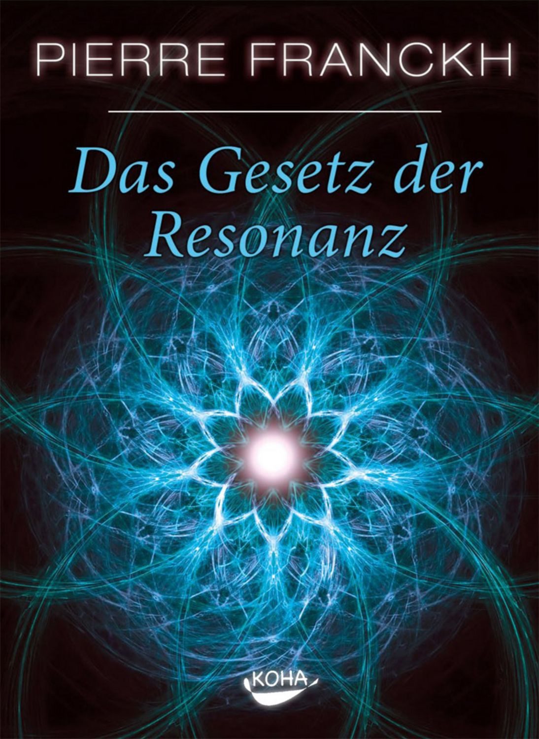 Das Gesetz der Resonanz / Pierre Franckh