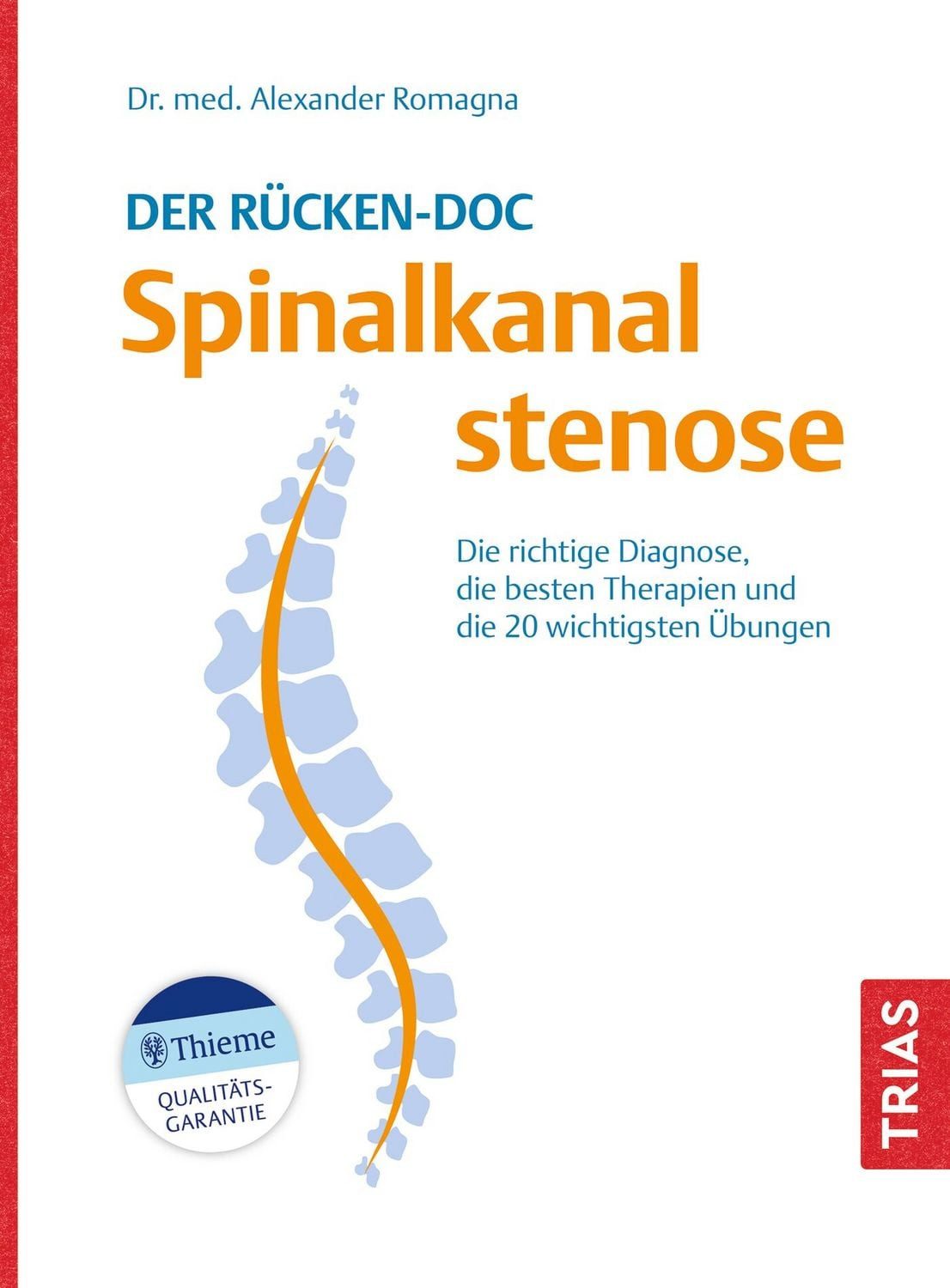 Ratgeber Der Rücken-Doc: Spinalkanalstenose Die richtige Diagnose, die besten T Alexander Romagna
