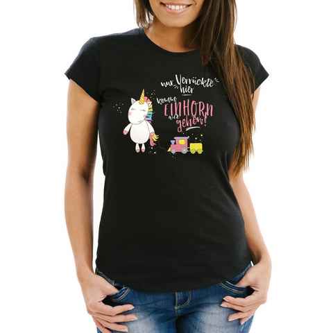 MoonWorks Print-Shirt Damen T-Shirt Nur Verrückte hier komm Einhorn wir gehen Unicorn mit Print