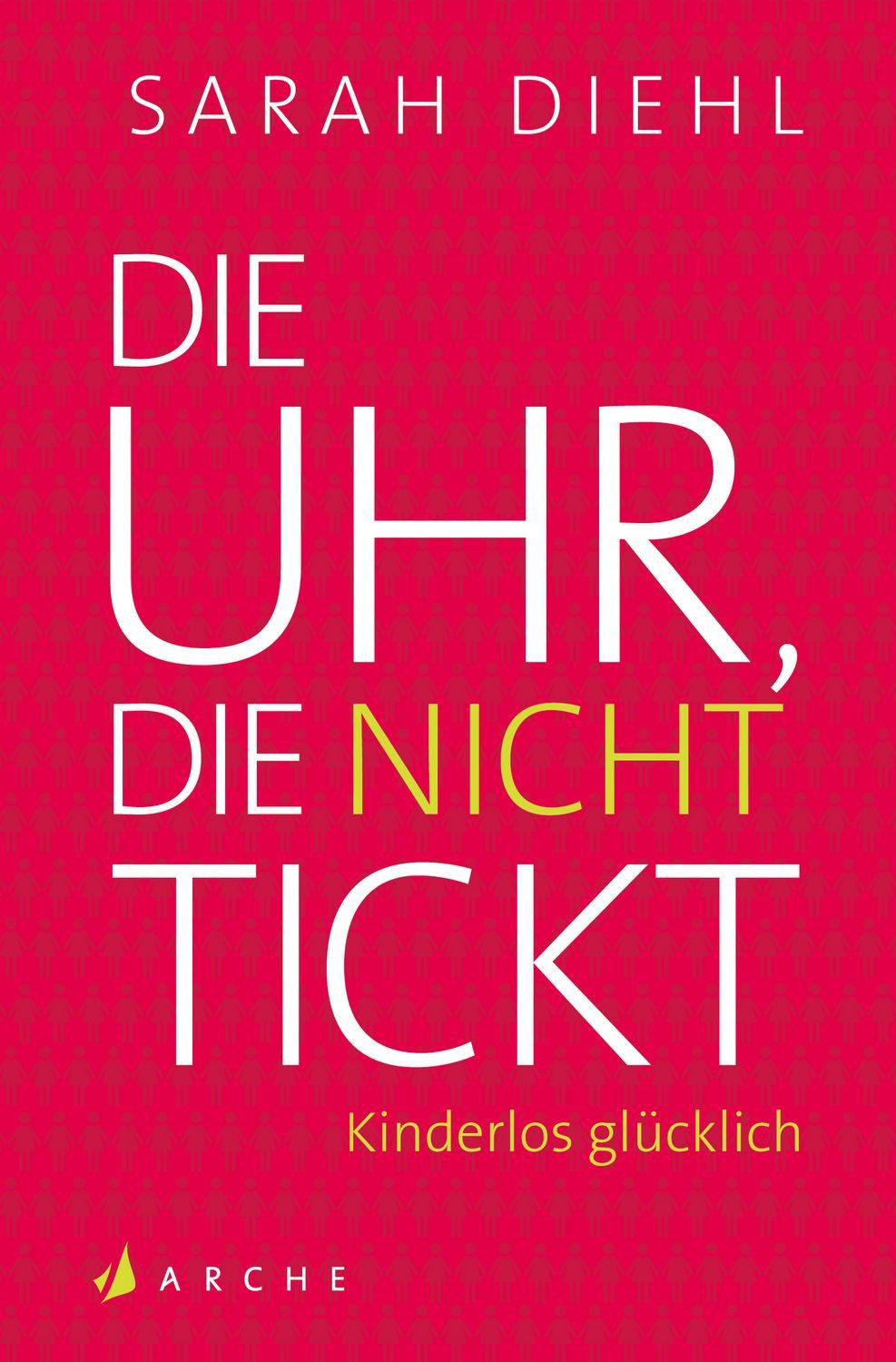 Sachbuch Die Uhr, die nicht tickt Kinderlos glücklich. Eine Streitschrift Sarah Diehl