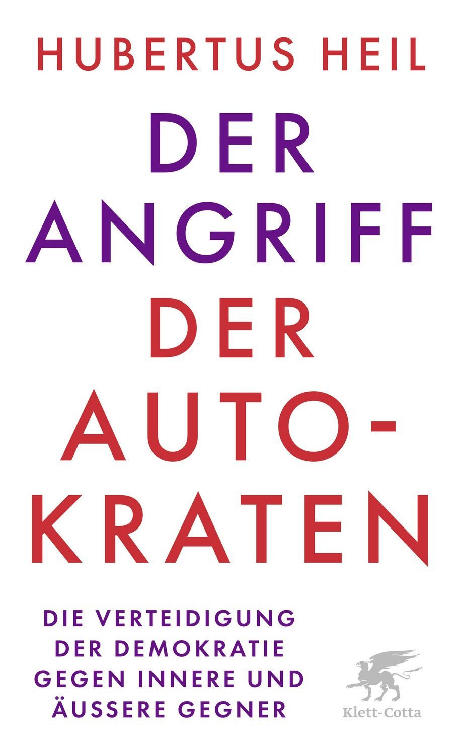 Der Angriff der Autokraten / Hubertus Heil