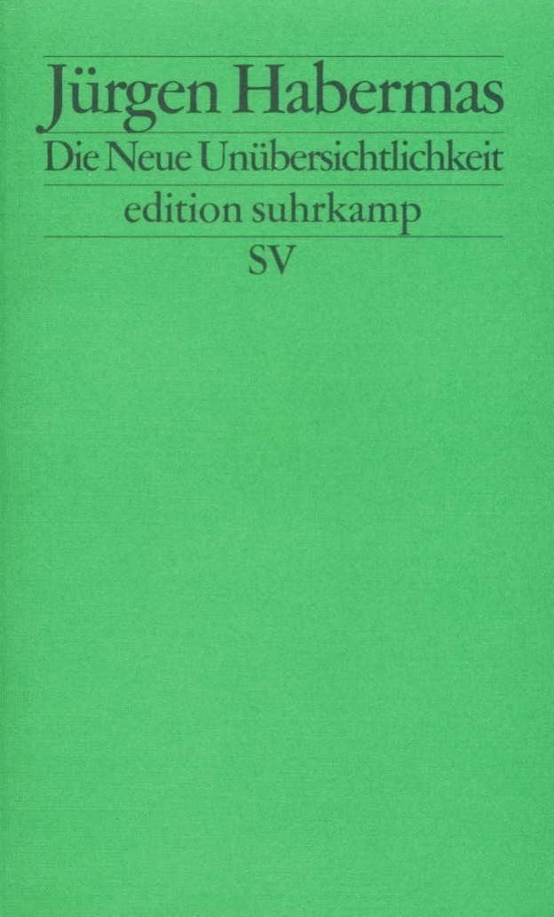 Die Neue Unübersichtlichkeit Kleine Politische Schriften V / Jürgen Habermas, Kleine Politische Schriften V, X