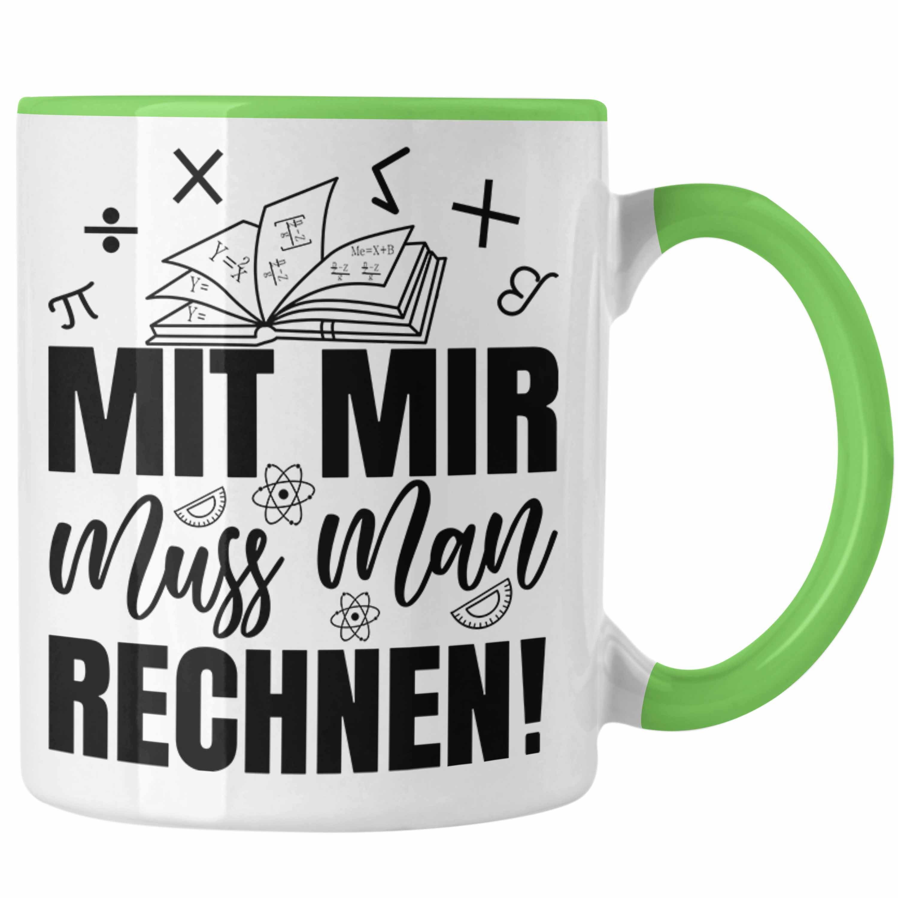Trendation Tasse Mathe-Lehrer Tasse Geschenkidee Mit Mir Muss Man Rechnen Mathe-Liebha Grün