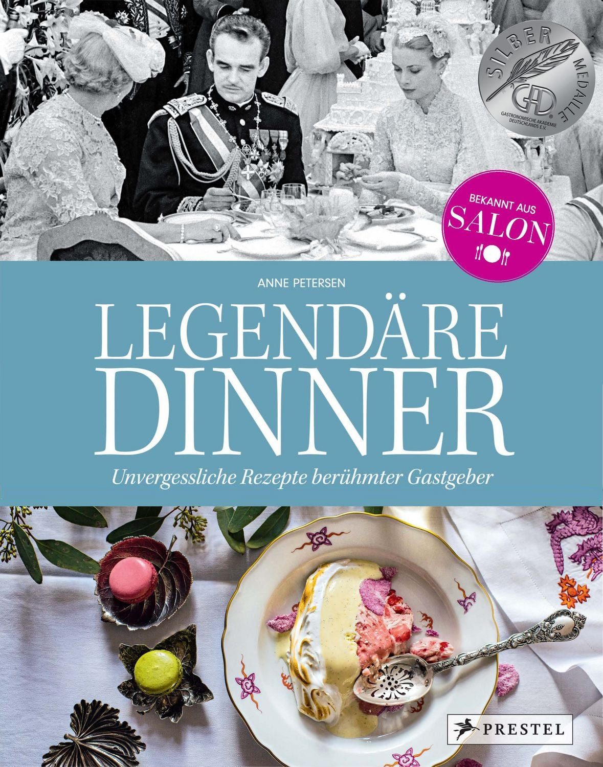 Legendäre Dinner: Unvergessliche Rezepte berühmter Gastgeber - / Anne Petersen