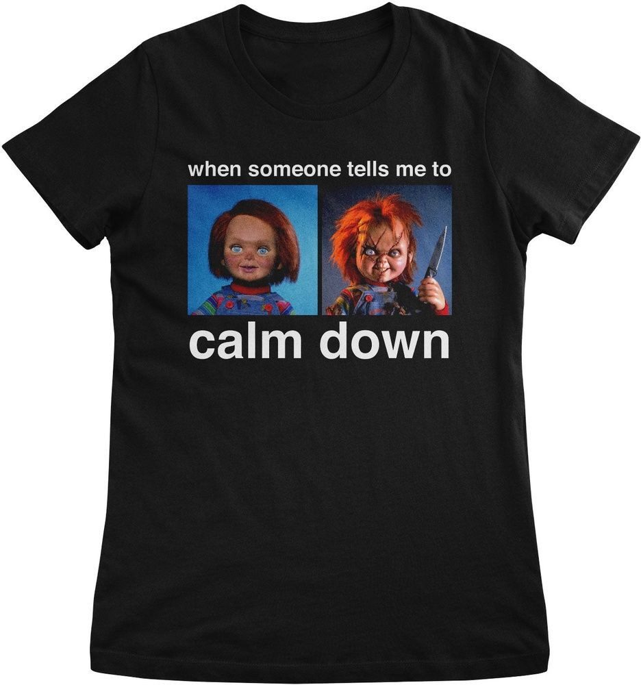 Chucky T-Shirt Chucky - When Someone Tells Me To Calm Down Girly Tee