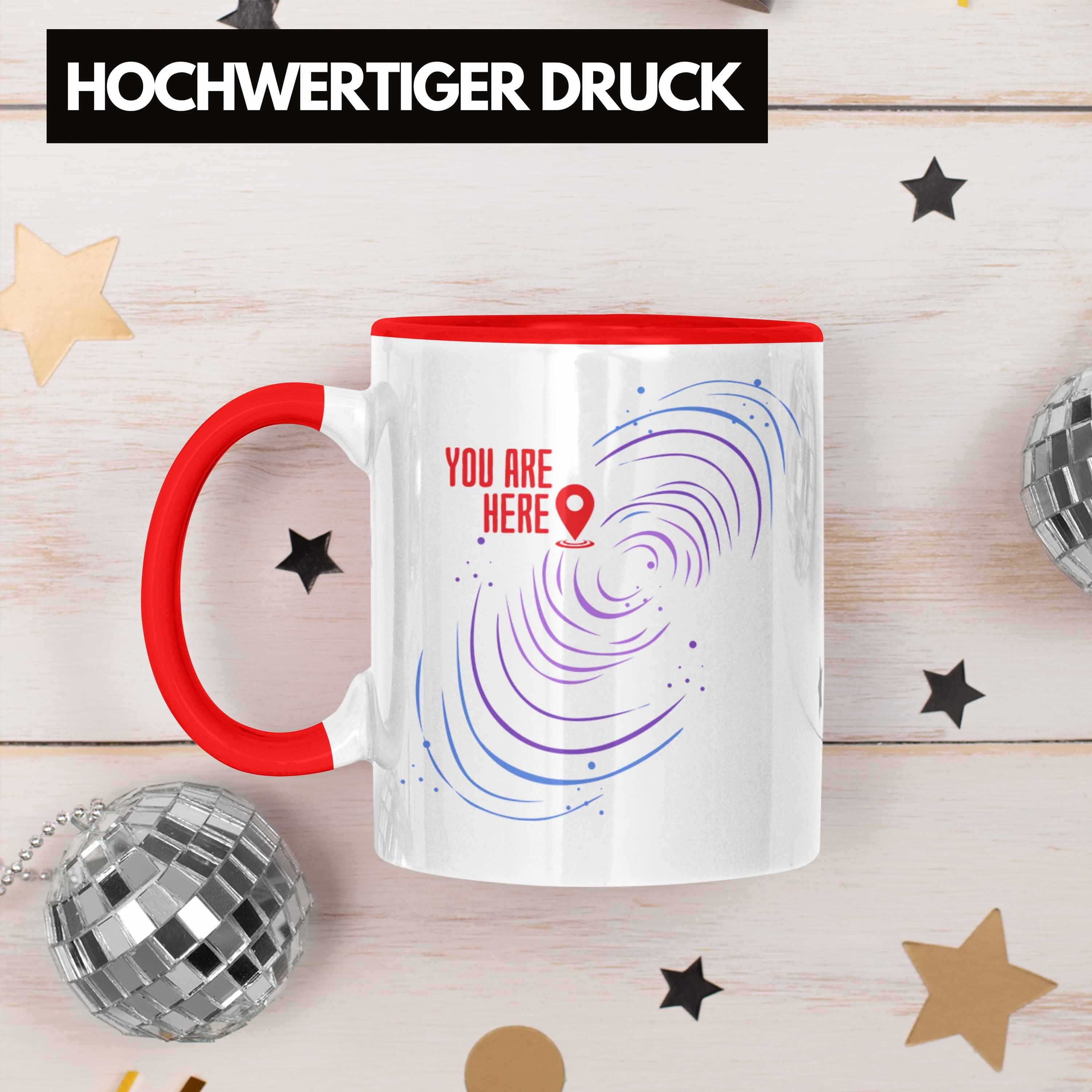 Galaxie-Tasse Are Spruch für Geschenk Lustige "You Rot Here" Weltraumliebh Tasse Trendation