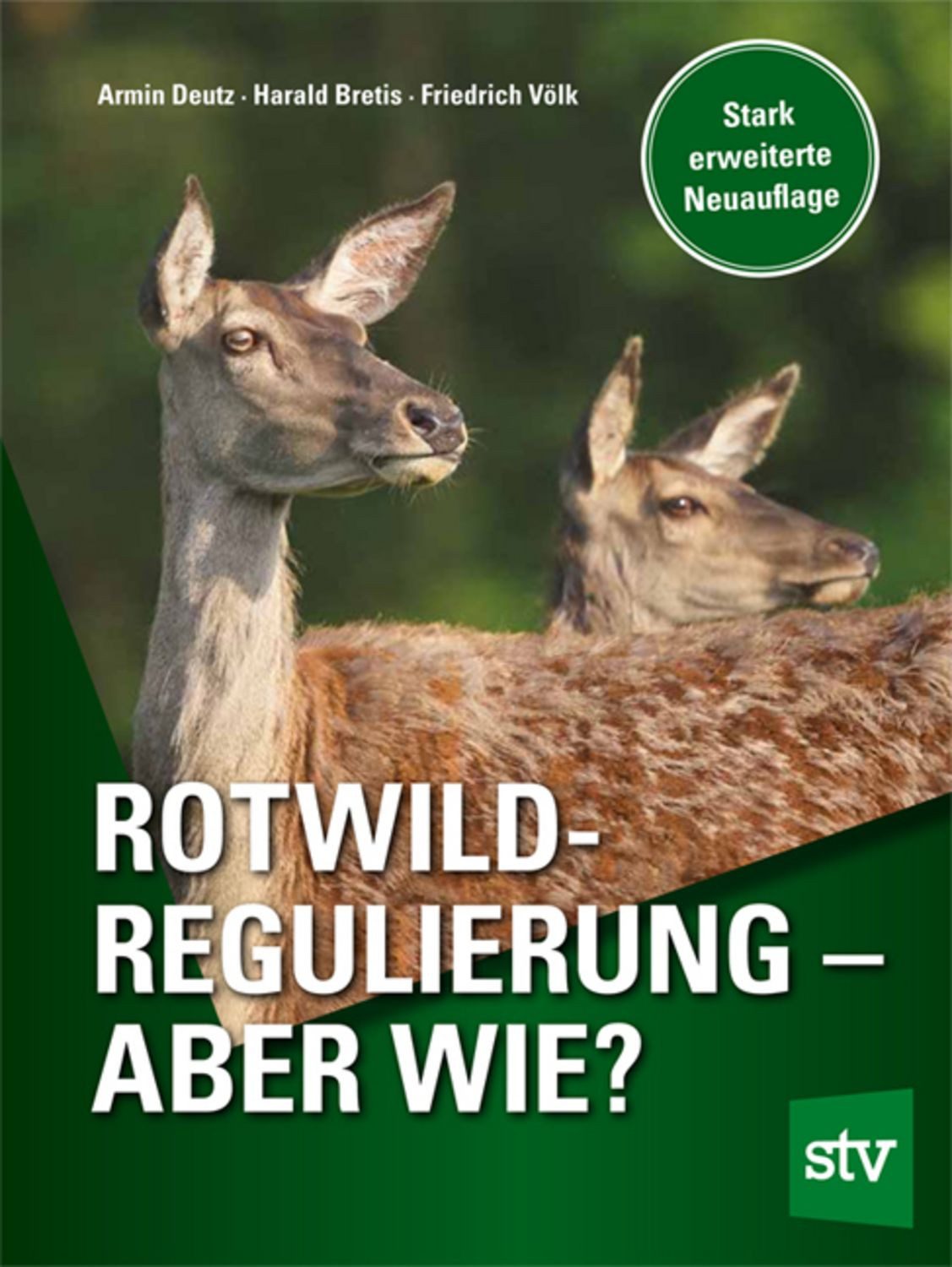 Rotwildregulierung – Aber wie? / Armin Deutz, Harald Bretis, Friedrich Völk