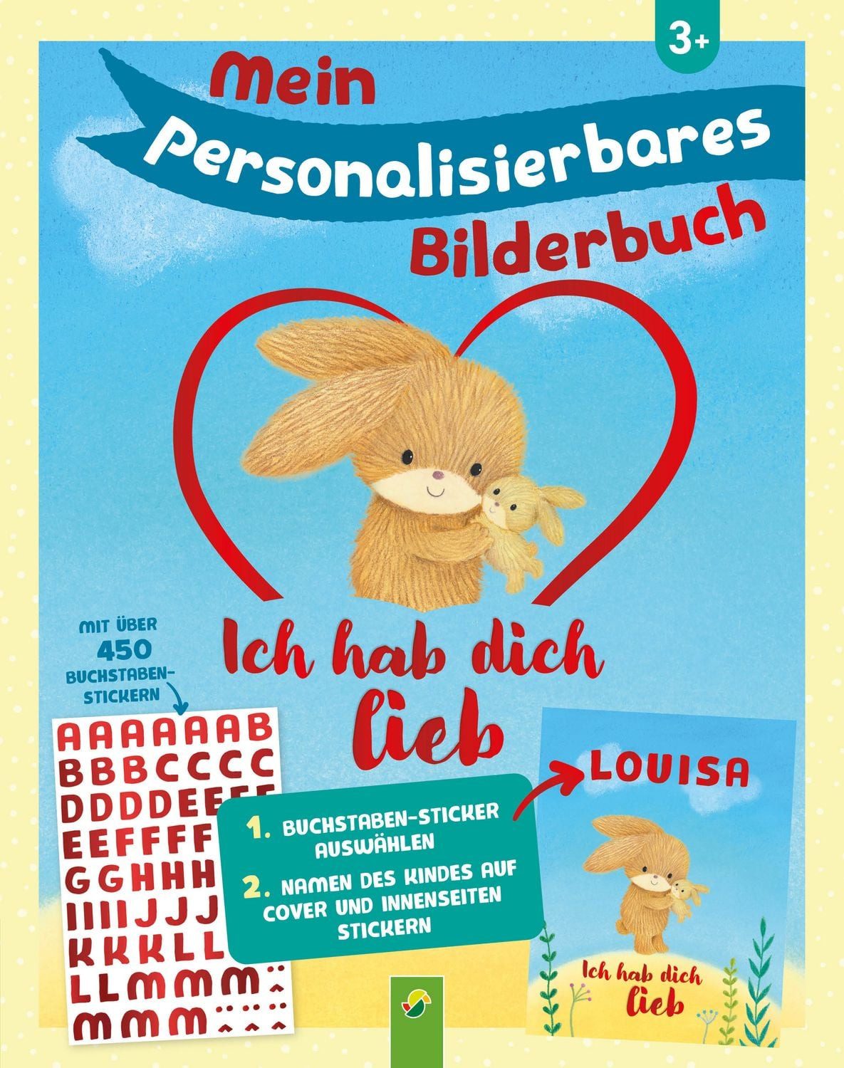 Mein personalisierbares Bilderbuch - Ich hab dich lieb / Schwager & Steinlein Verlag, Liebevolle Botschaften für Kinder ab 3 Jahren, Cover und Inhalte personalisierbar, Mit mehr als 450 Buchstaben-Stickern