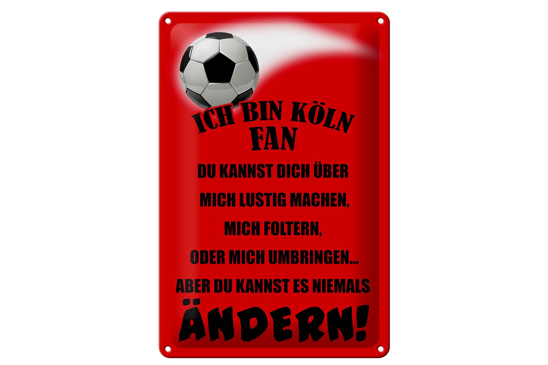 Hebold Metallschild Schild Blech 20x30cm - Made in Germany - Spruch ich bin KölnFan Fussba