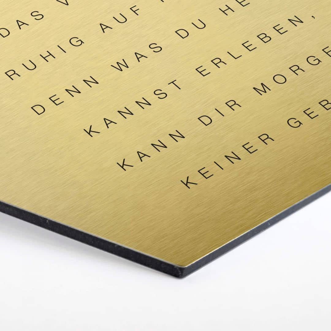K&L Wall Art Alu-Dibond-Druck Metalloptik Poster Gold Metalloptik Was du heute kannst besorgen, Aluminium Wandbild modern