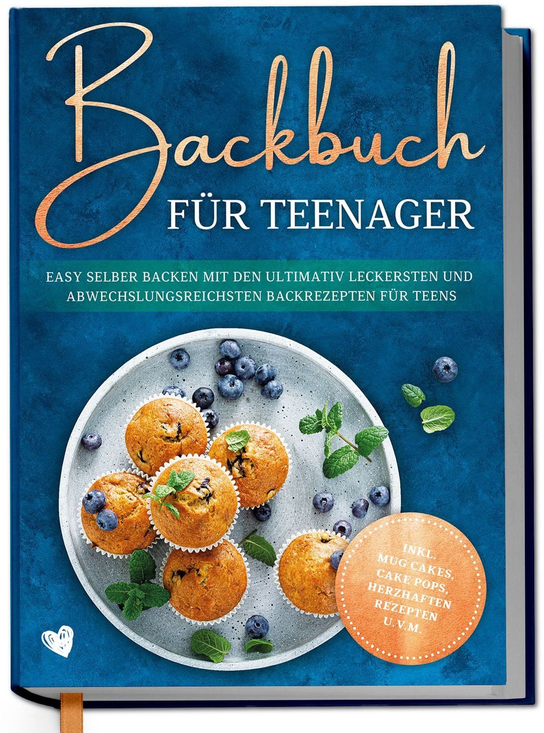 Backbuch für Teenager: Easy selber backen mit den ultimativ leckersten / Maja Rehnsberg