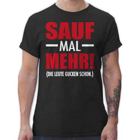 Shirtracer T-Shirt Sauf mal mehr - Die Leute gucken schon Party & Alkohol Herren