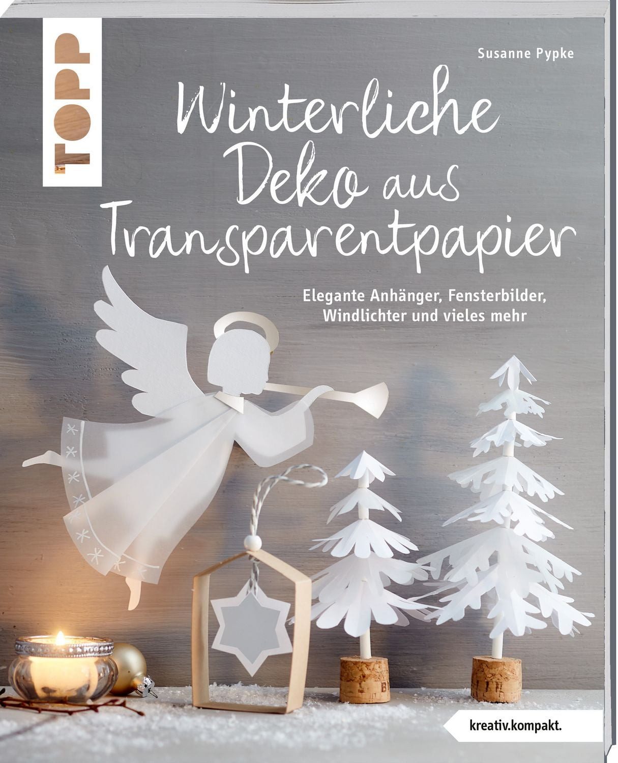 Winterliche Deko aus Transparentpapier (kreativ.kompakt) / Susanne Pypke