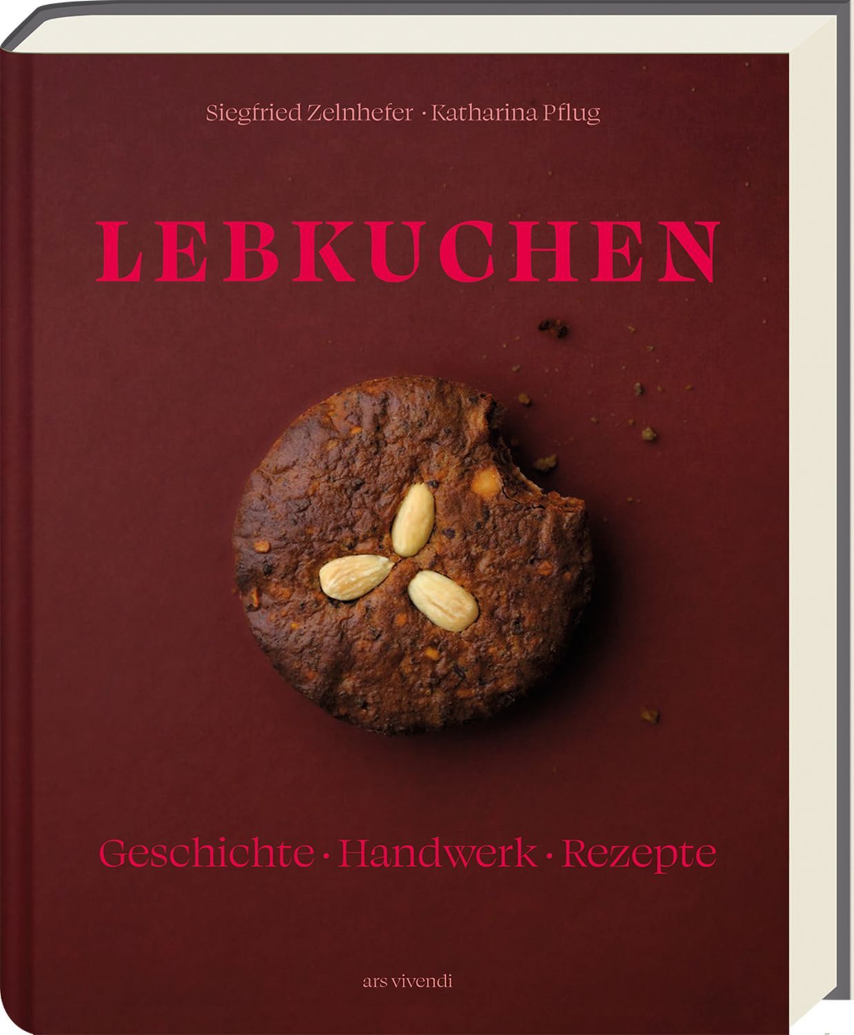 Lebkuchen Geschichte - Handwerk - Rezepte / Siegfried Zelnhefer, Katharina Pflug