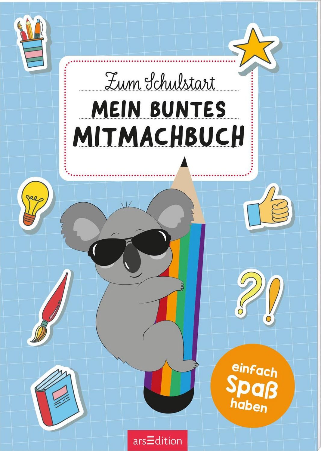 Zum Schulstart – Mein buntes Mitmachbuch Einfach Spaß haben / diverse, X