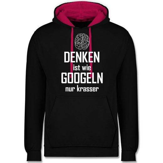 Shirtracer Hoodie »Denken ist wie googeln nur krasser Unisex Damen