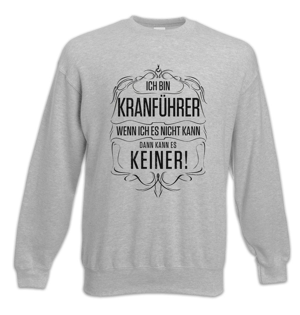 Sweatshirt Ich Bin Kranführer Sweatshirt Beruf Kran Fahrer Baustelle Baukran