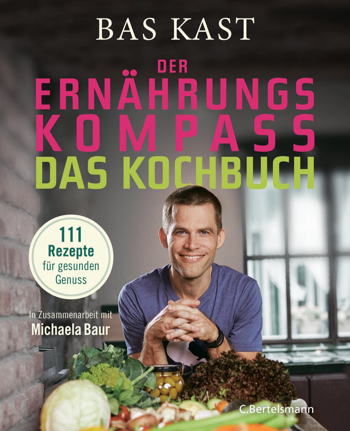 Der Ernährungskompass - Das Kochbuch / Bas Kast, 111 Rezepte für gesunden Genuss