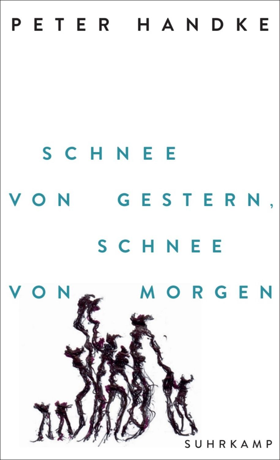 Schnee von gestern, Schnee von morgen / Peter Handke
