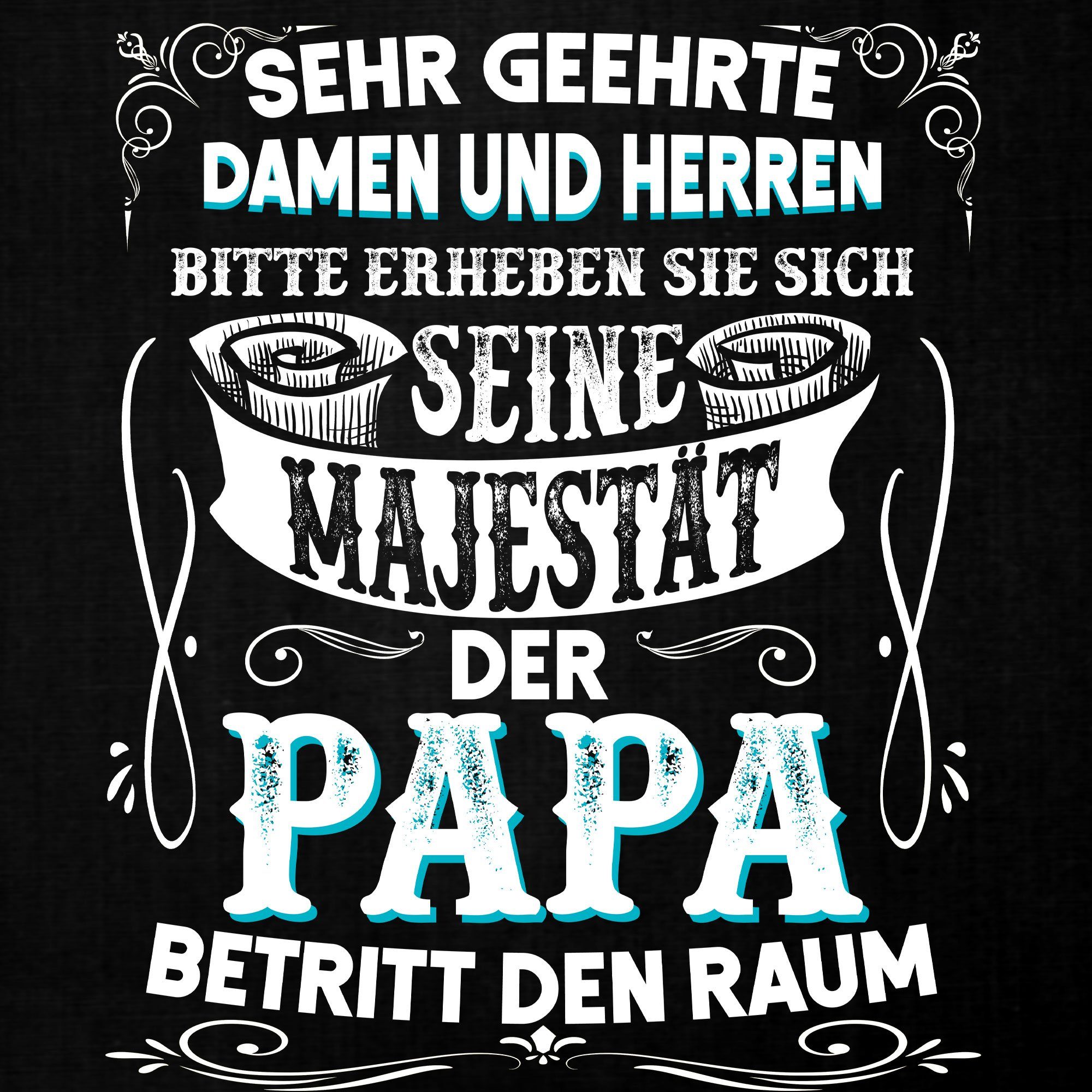 der Papa Majestät Formatee Seine Vater Kurzarmshirt Vatertag Quattro Herren (1-tlg) T-Shirt -
