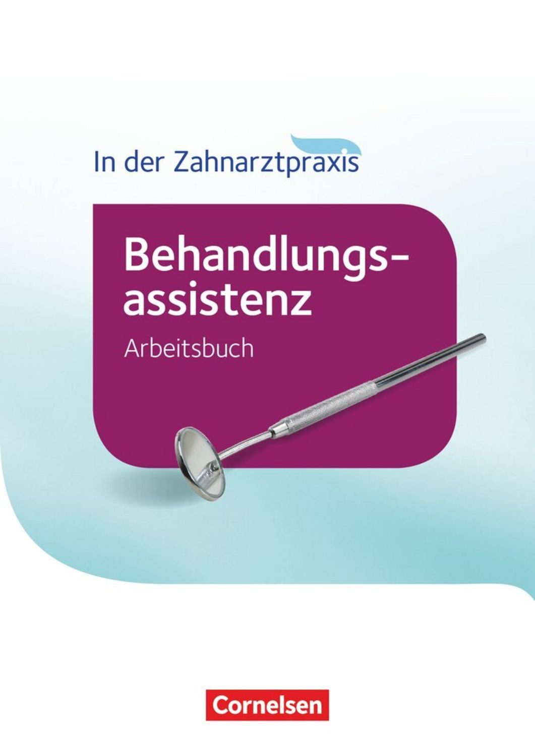Zahnmedizinische Fachangestellte - Behandlungsassistenz - Ausgabe 2016 / Bernhard Alfter, B. Nestle-Oechslin, Waltraud Hollstein, Iris Karcher, Britta Geib-Weber