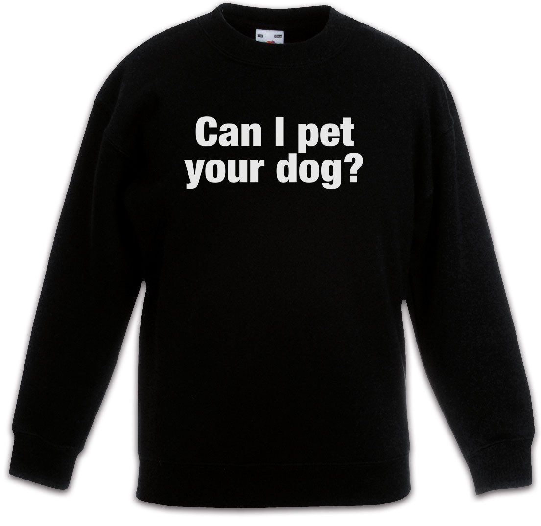 Sweatshirt Can I Pet Your Dog Kinderpullover Hund Haustier Hunde Züchter