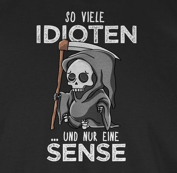 Shirtracer T-Shirt So viele Idioten und nur eine Sense - Sarkasmus Guten Morgen Kollegen Sprüche Statement mit Spruch