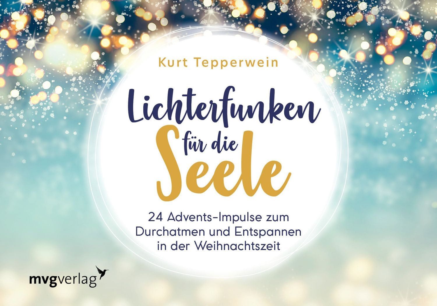 Belletristik Lichterfunken für die Seele 24 Advents-Impulse zum Durchatmen und Ents Kurt Tepperwein