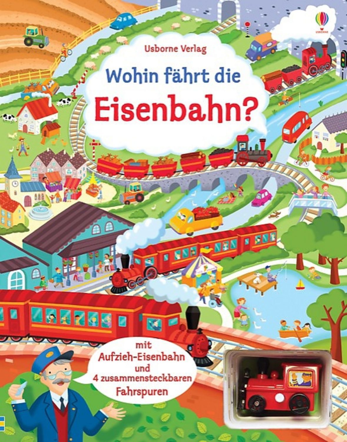 Wohin fährt die Eisenbahn? mit Fahrspuren und Aufzieh-Spielzeug / Fiona Watt