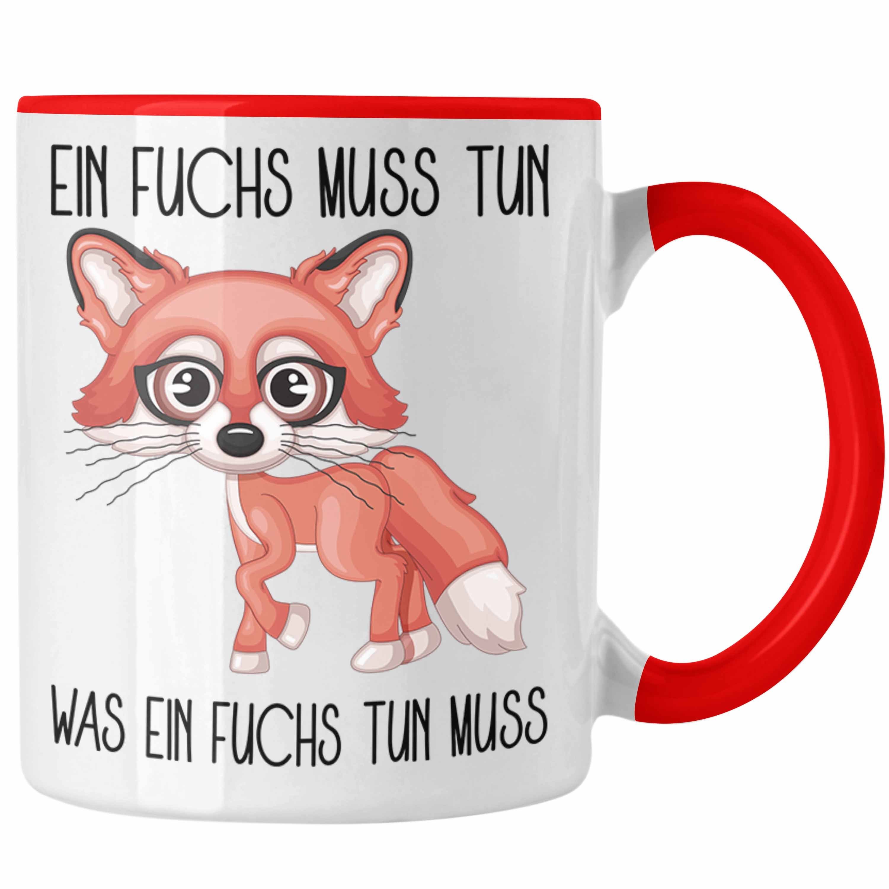 Trendation Tasse Ein Fuchs Muss Tun Was Ein Fuchs Tun Muss Tasse Geschenk Tiere Tierfre Rot