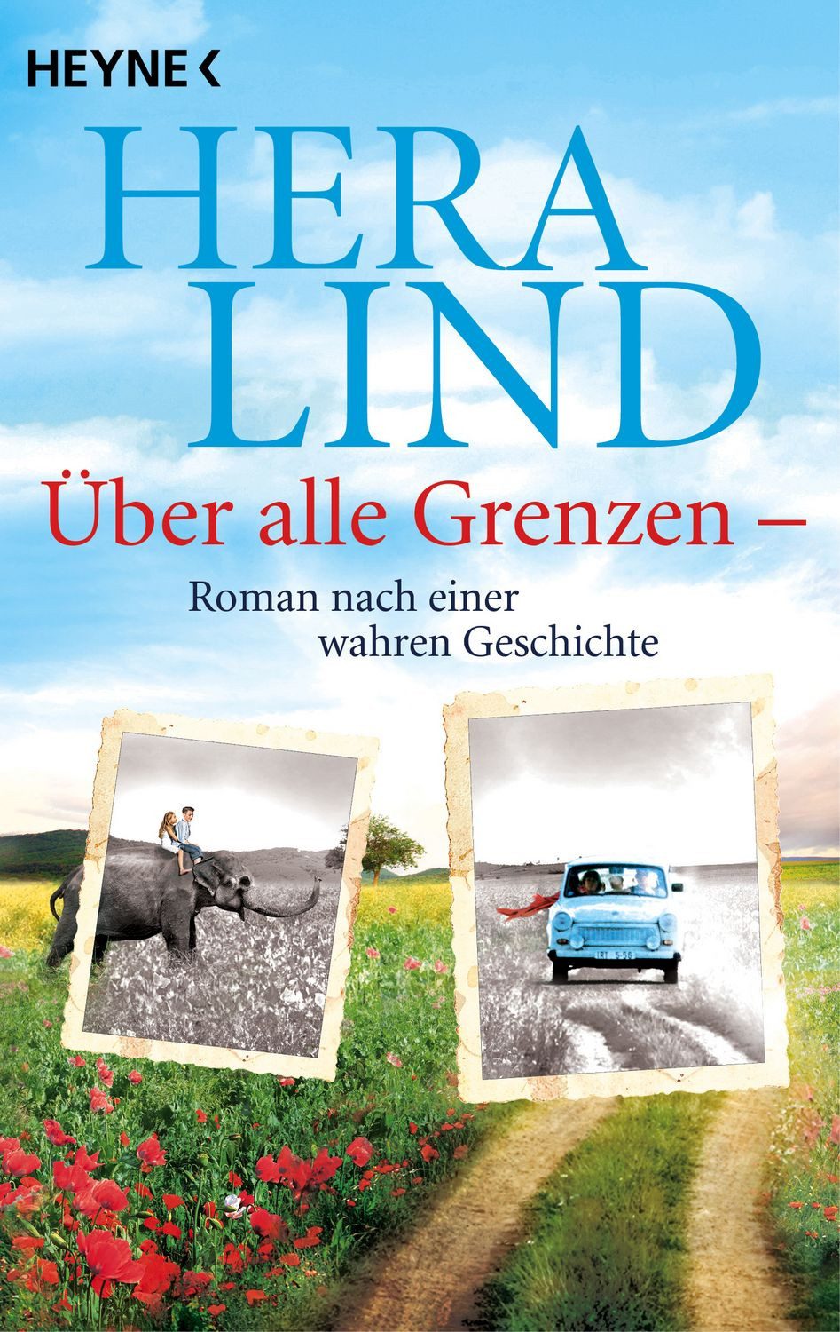 Belletristik Über alle Grenzen Roman nach einer wahren Geschichte Hera Lind
