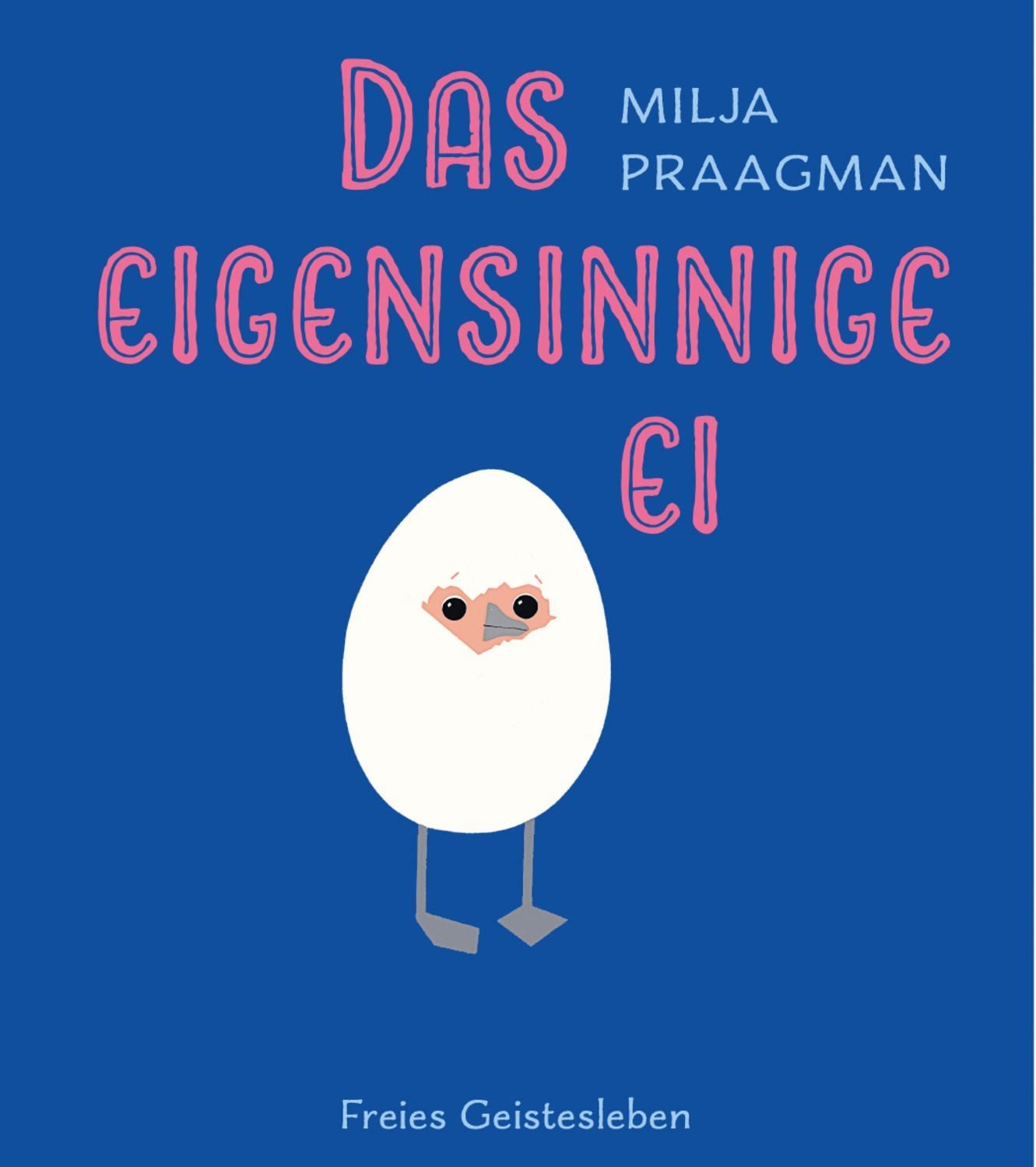 Das eigensinnige Ei / Milja Praagman