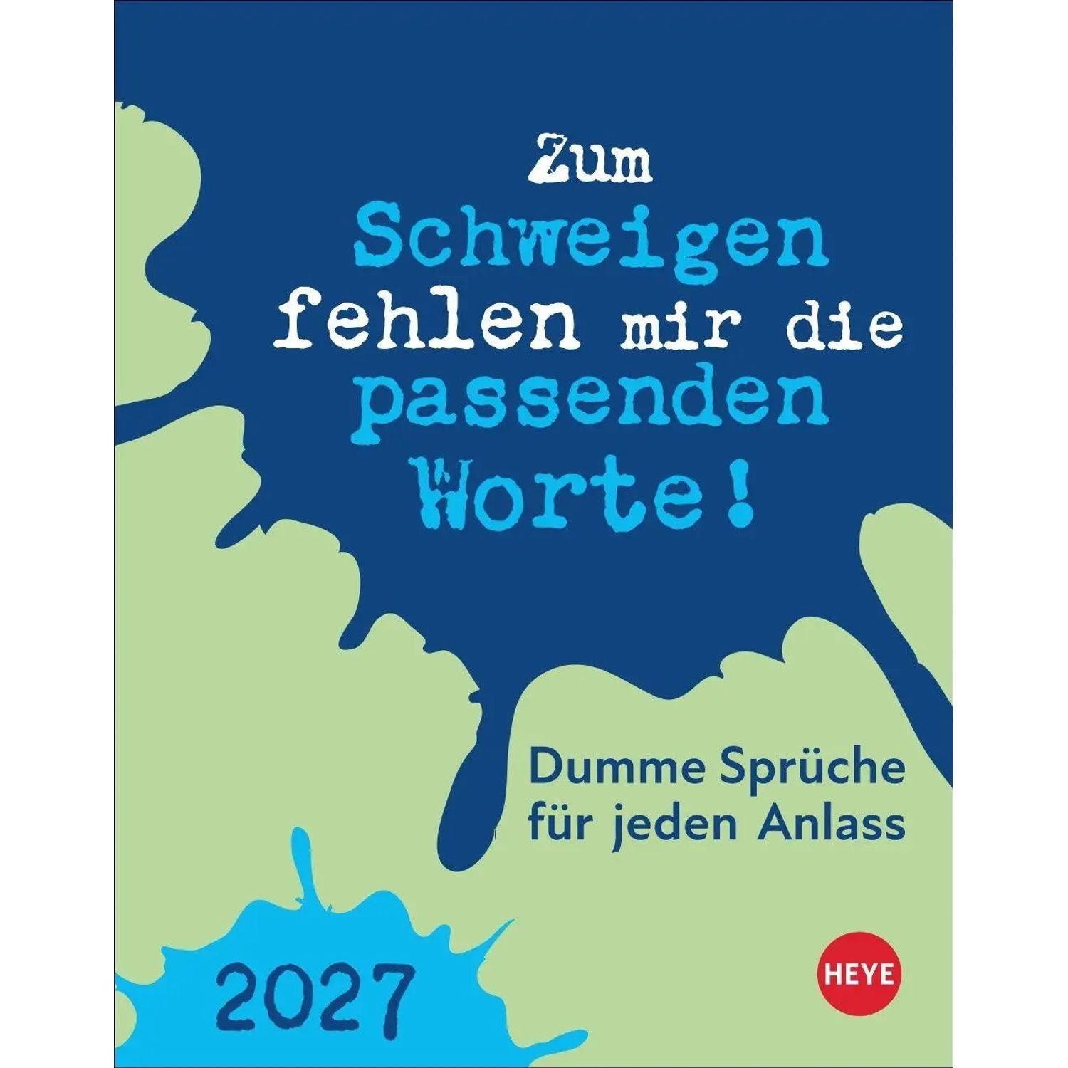 HEYE Abreißkalender Dumme Sprüche für jeden Anlass Tagesabreißkalender 2027