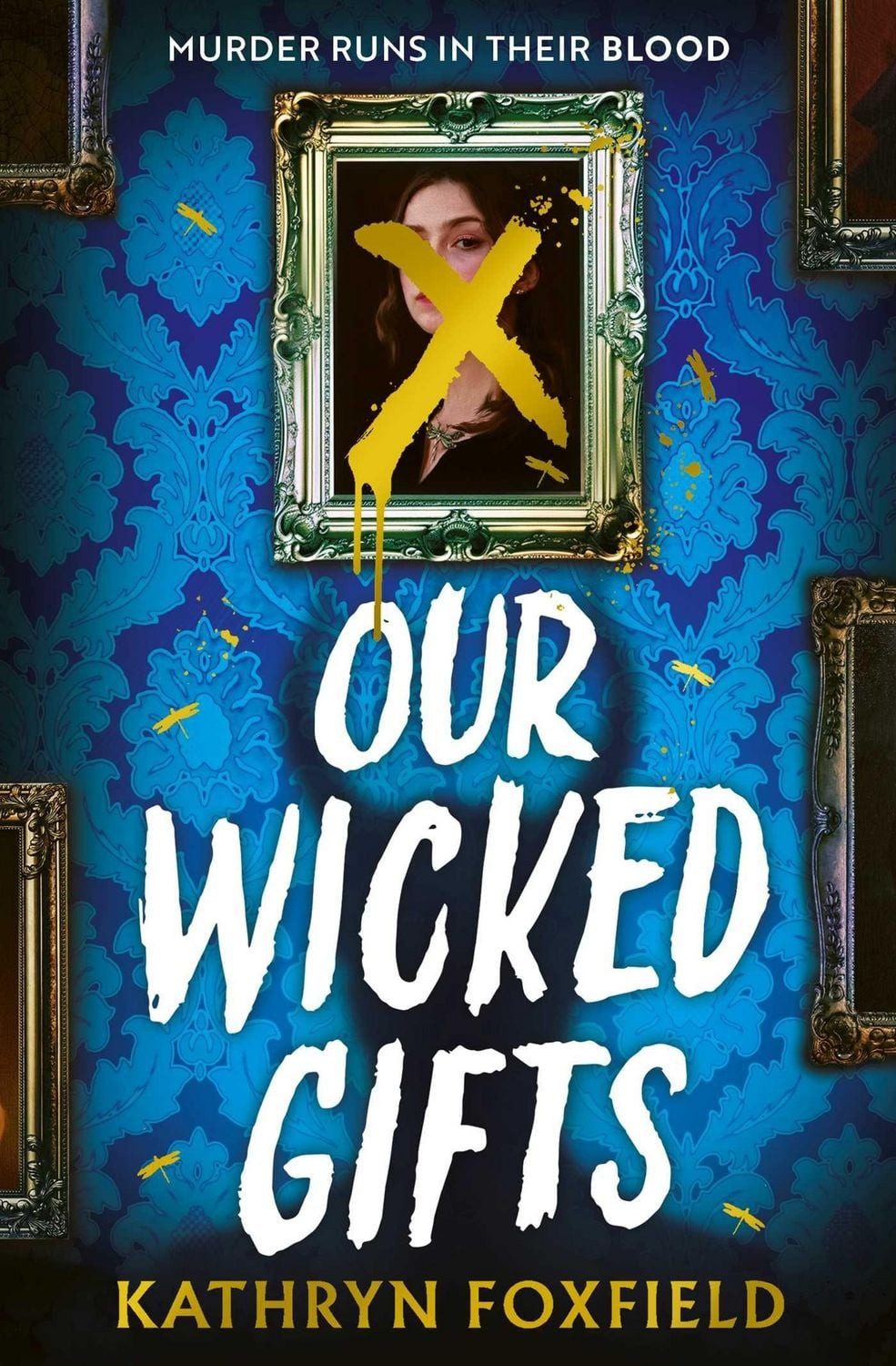 Our Wicked Gifts / Kathryn Foxfield, The twisty, explosive romantasy thriller!