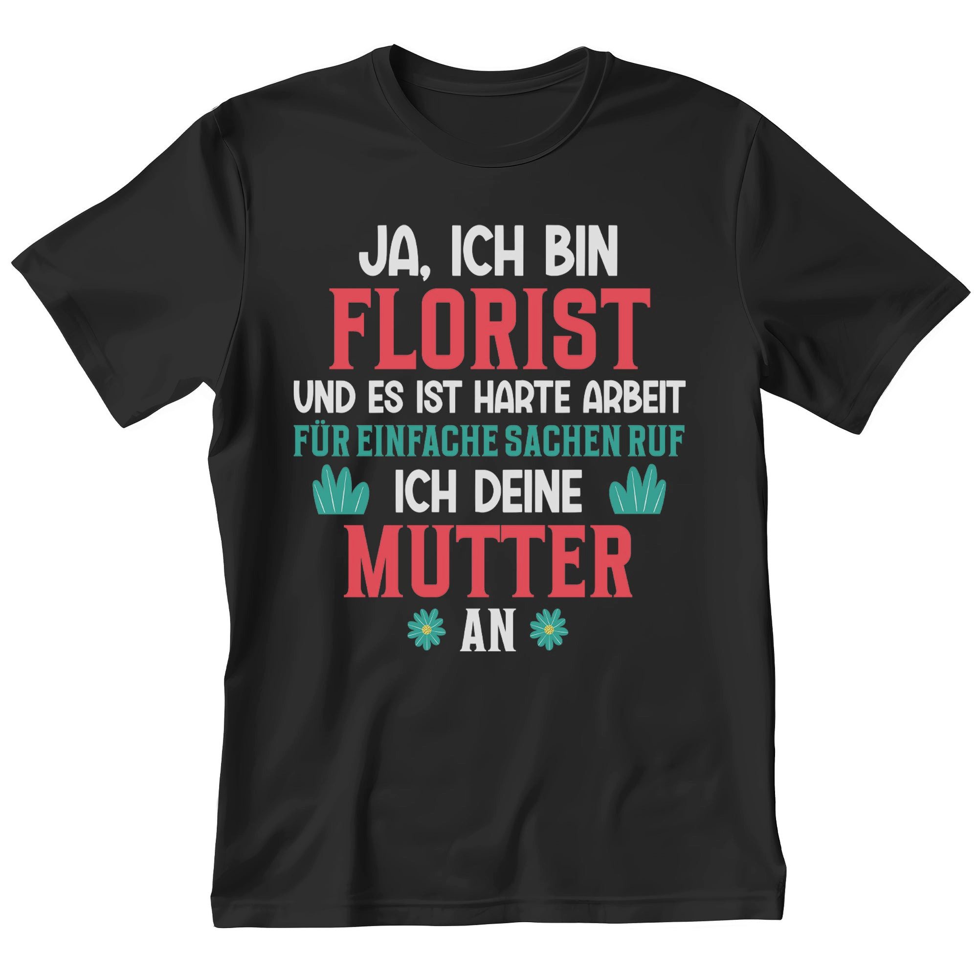 T-Shirt Florist Geschenk Männer Spruch Beruf Ausbildung Abschluss
