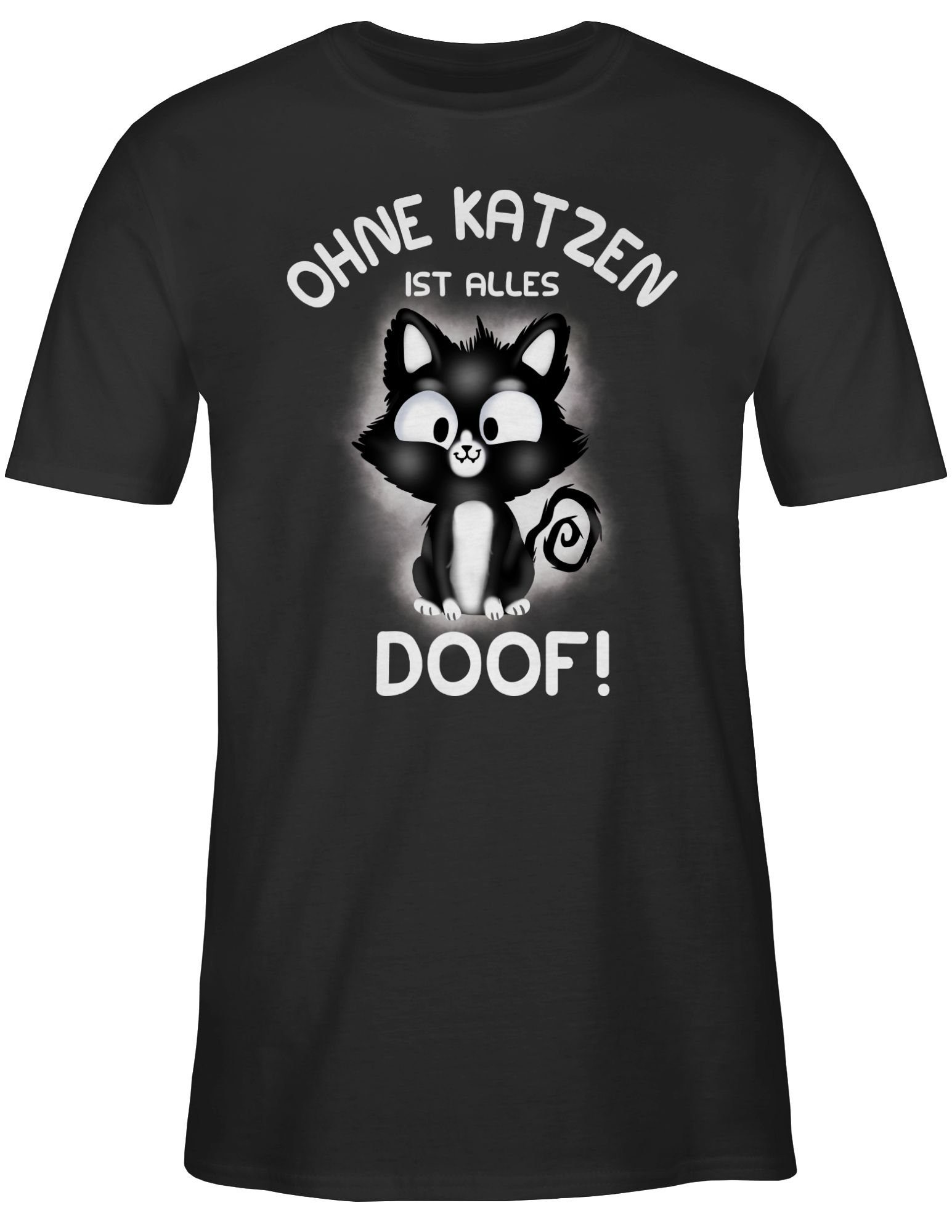 Shirtracer T-Shirt Ohne Katzen ist alles doof! Katzenbesitzer Geschenk 01 Schwarz