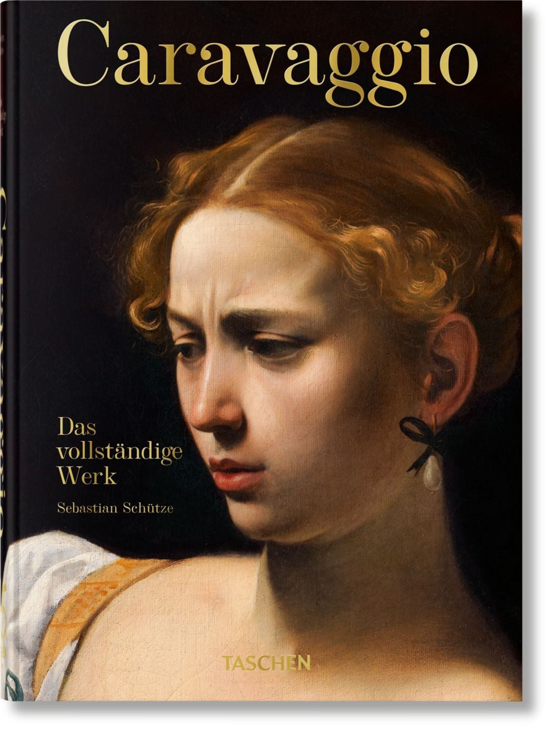 Caravaggio / Sebastian Schütze, Das vollständige Werk. 45th Ed.