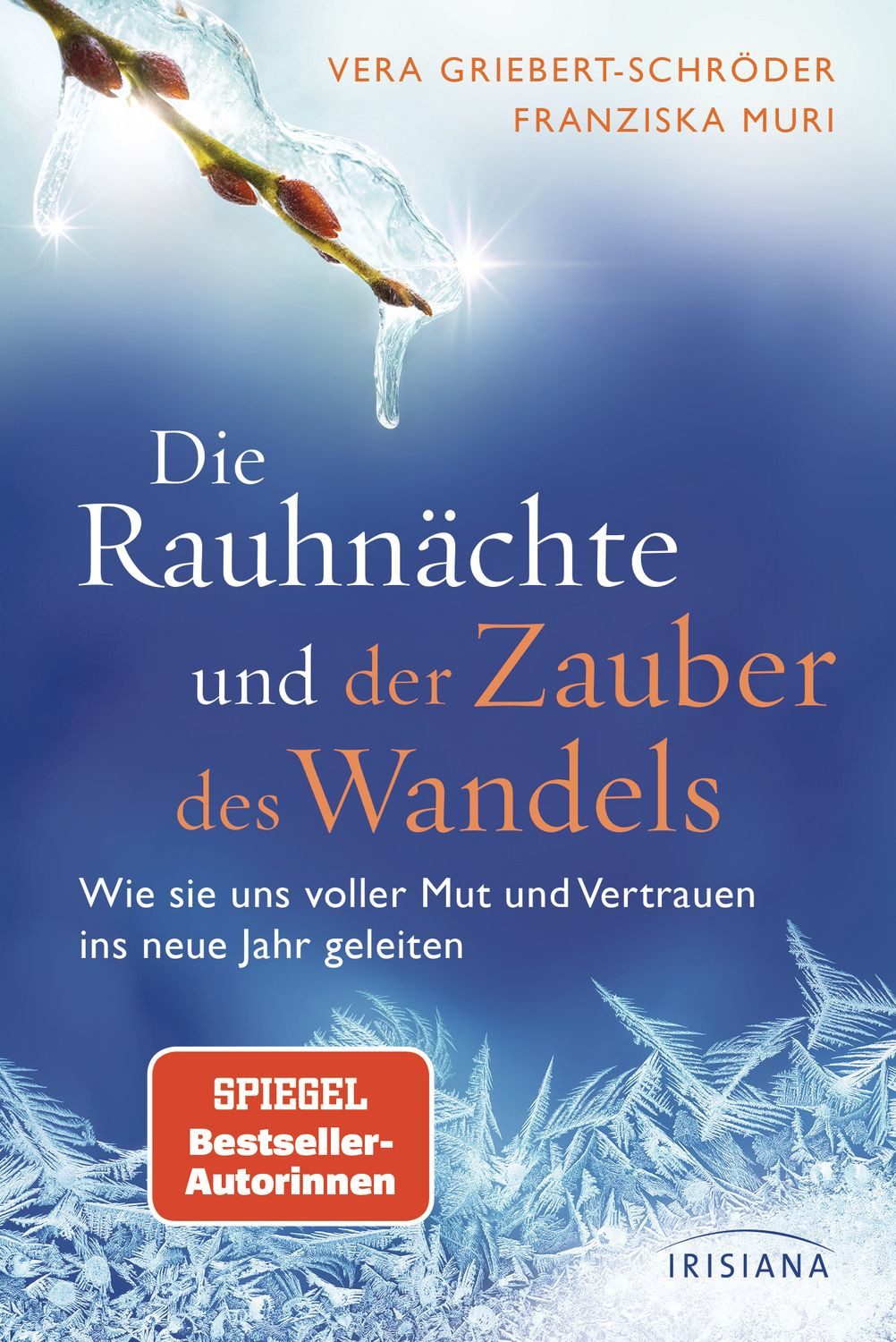 Die Rauhnächte und der Zauber des Wandels / Vera Griebert-Schröder, Franziska Muri, Wie sie uns voller Mut und Vertrauen ins neue Jahr geleiten - Das neue Werk der Spiegel-Bestseller-Autorinnen, SPIEGEL-Bestseller