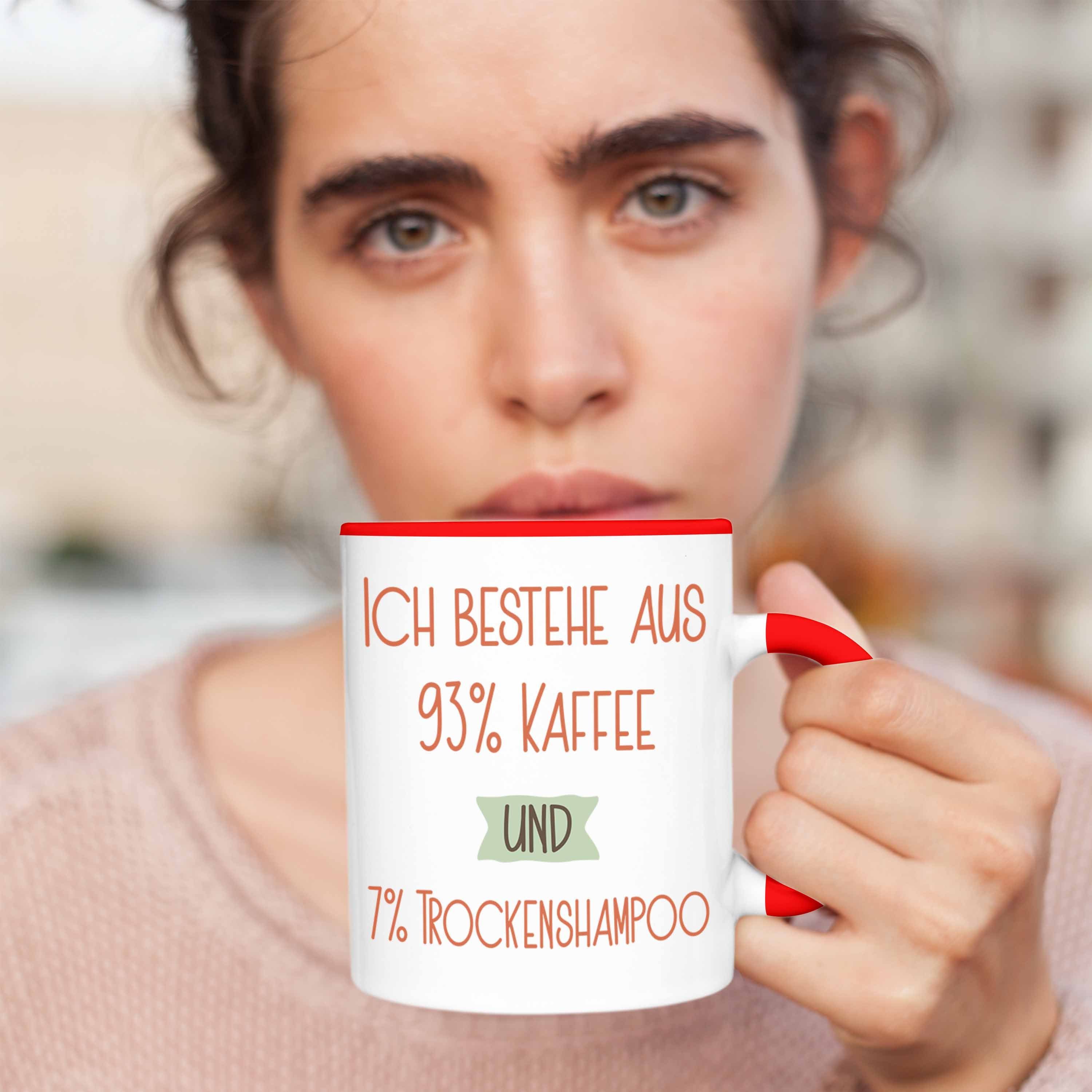Trendation Tasse 93% Kaffee und Lustiger Für Rot Tasse Trockenshampoo 7% Ko Geschenk Spruch