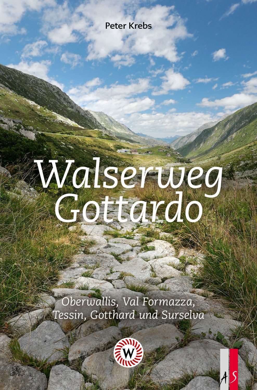 Walserweg Gottardo Oberwallis, Val Formazza, Tessin, Gotthard und Surs / Peter Krebs, Oberwallis, Val Formazza, Tessin, Gotthard und Surselva