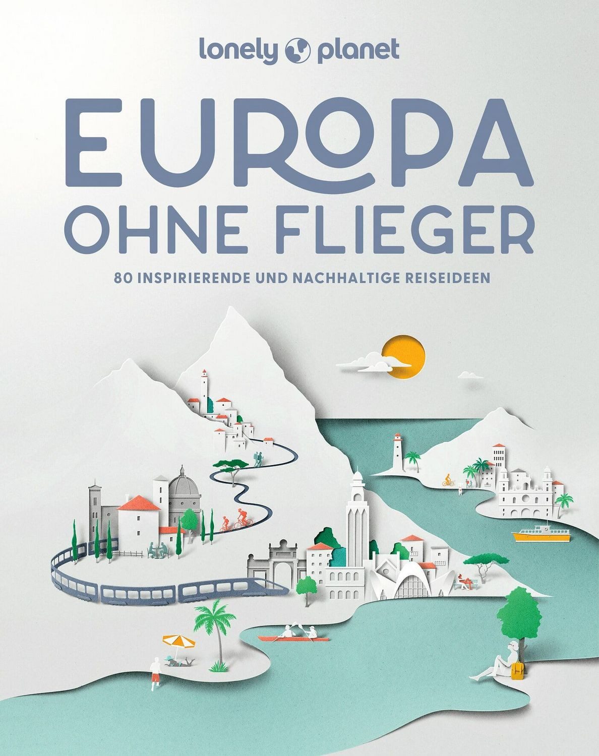 LONELY PLANET Bildband Europa ohne Flieger / Lonely Planet Deutschland
